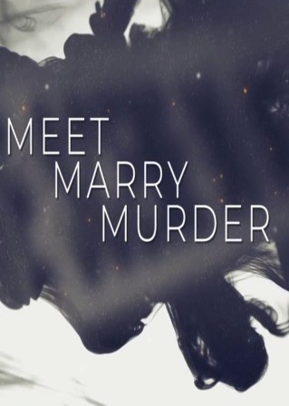 meet, marry, murder