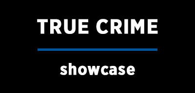 TRUE CRIME showcase 