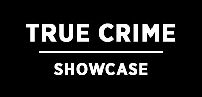 TRUE CRIME showcase 
